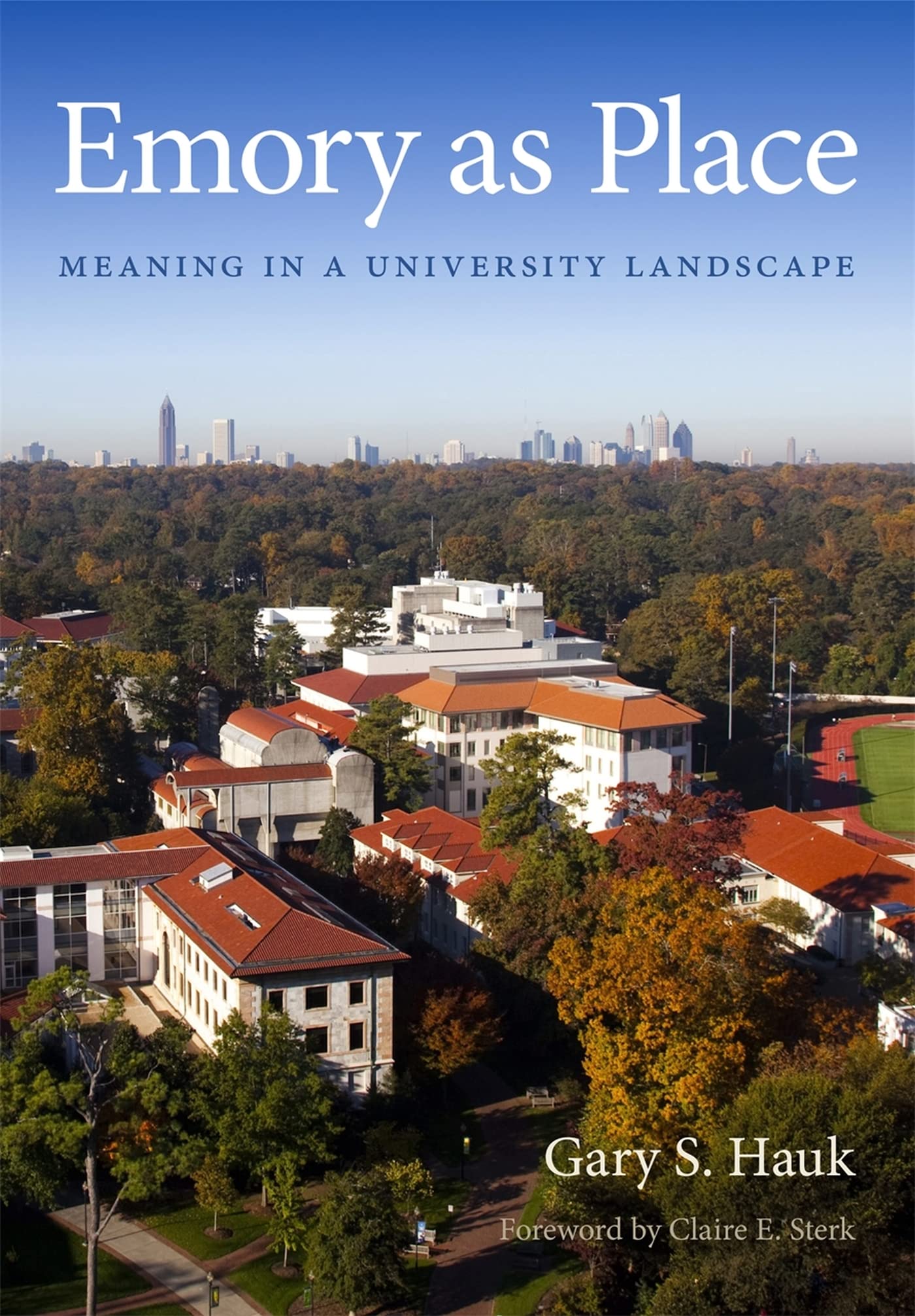 Emory As Place: Meaning In A University Landscape (Stuart A. Rose Manuscript, Archives, And Rare Book Library At Emory Universit,Used