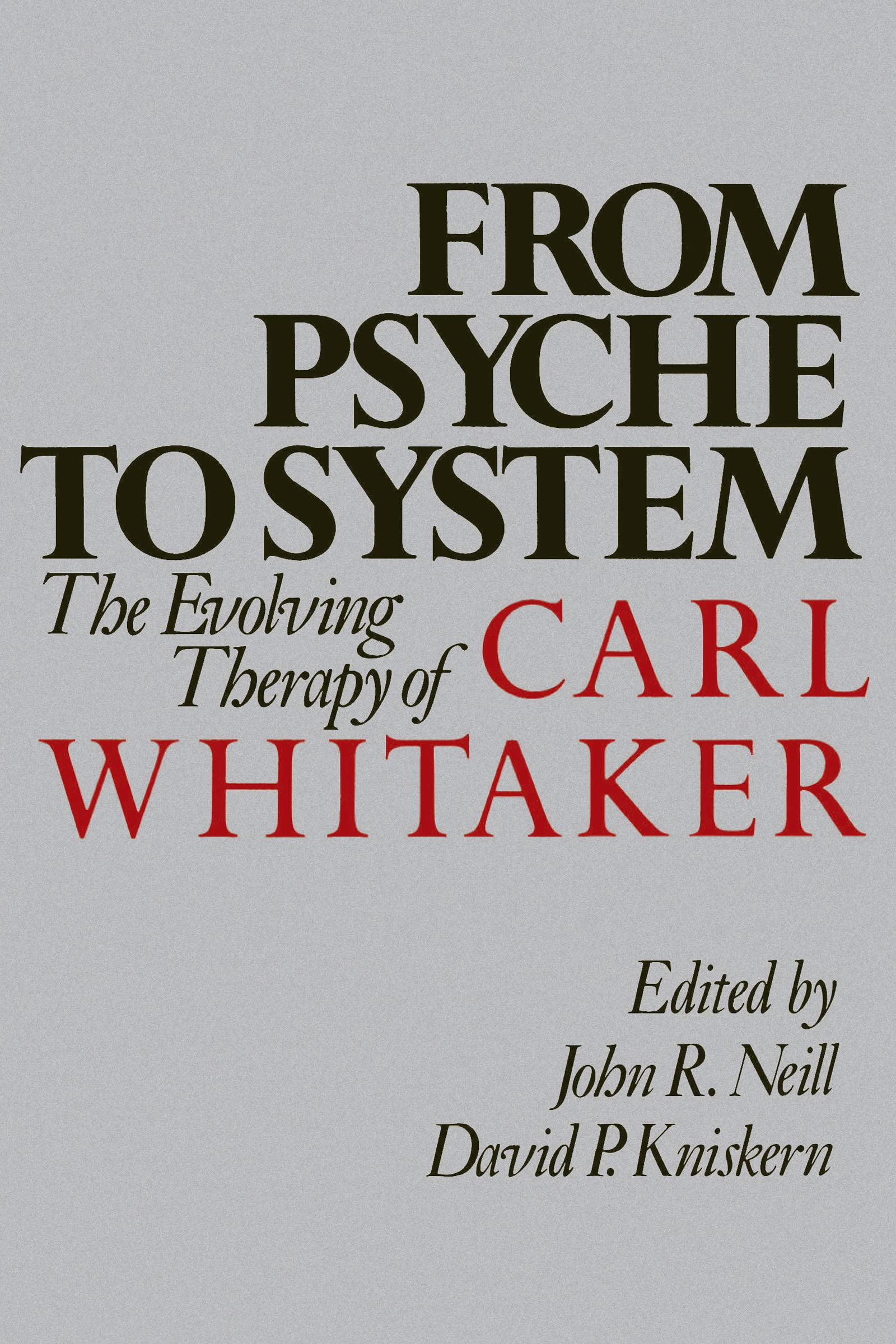 From Psyche to System: The Evolving Therapy of Carl Whitaker,New