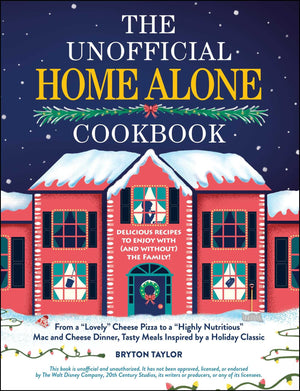The Unofficial Home Alone Cookbook: From A 'Lovely' Cheese Pizza To A 'Highly Nutritious' Mac And Cheese Dinner, Tasty Meals Ins,Used