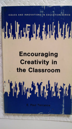 Encouraging creativity in the classroom (Issues and innovations in education),New