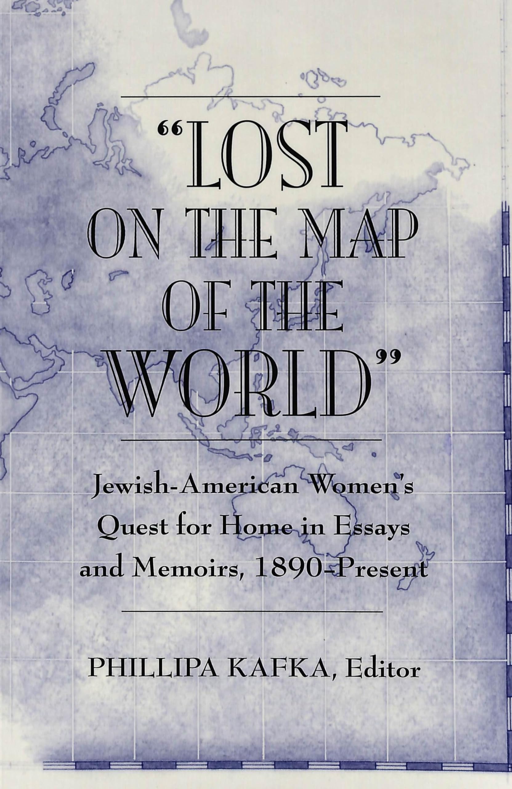 Lost on the Map of the World: JewishAmerican Women's Quest for Home in Essays and Memoirs, 1890Present,Used