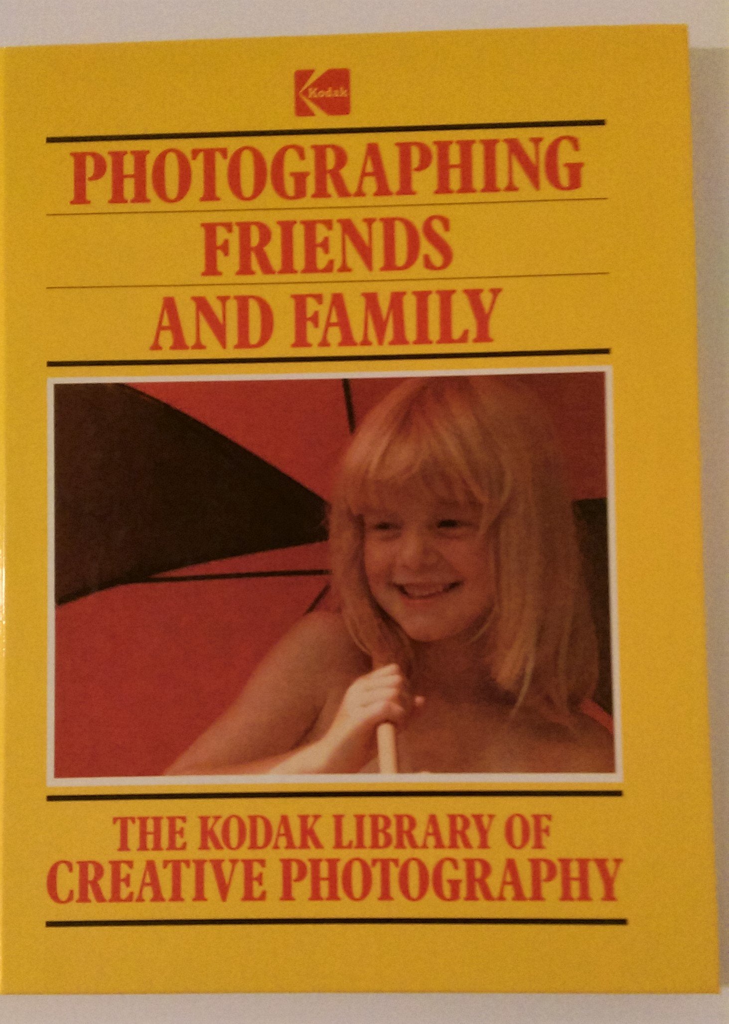 Photographing Friends And Family (Kodak Library Of Creative Photography),New