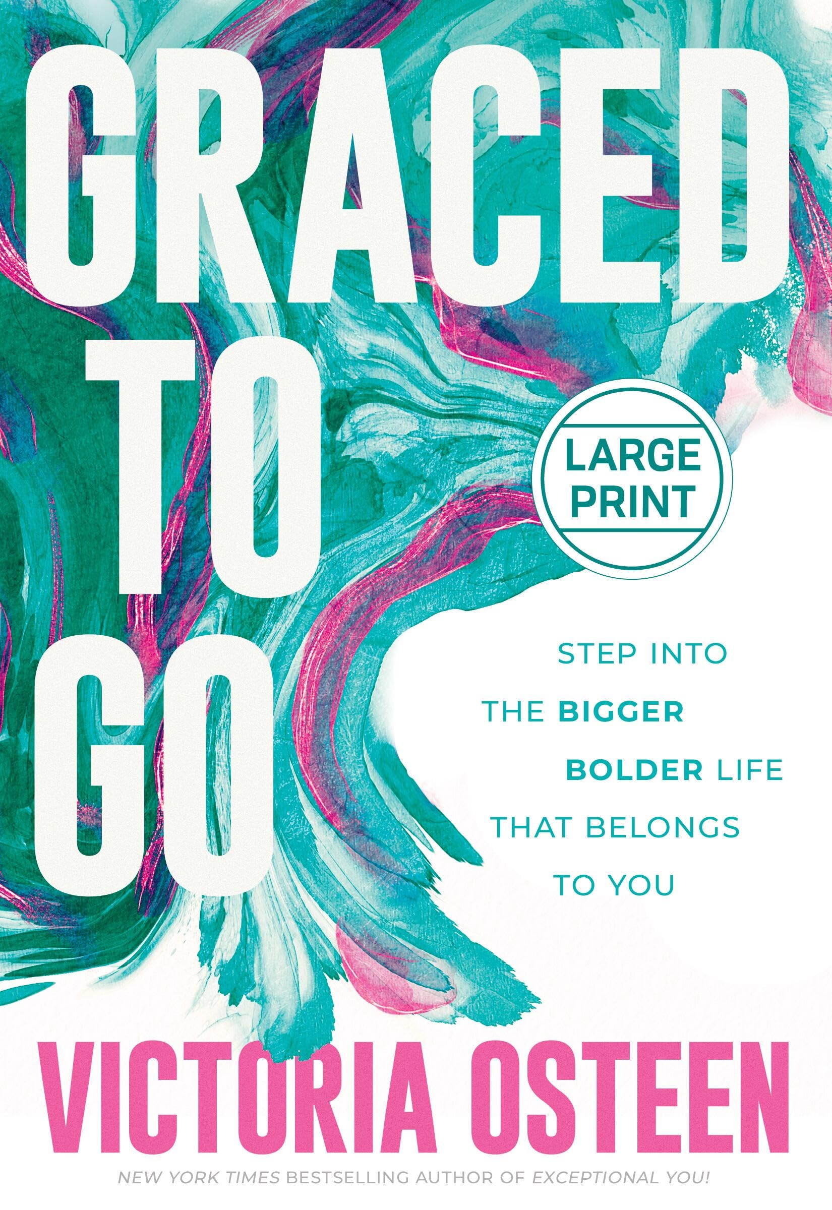 Graced To Go: Step Into The Bigger Bolder Life That Belongs To You