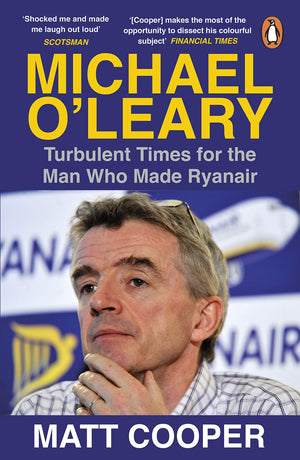 Michael O'Leary: Turbulent Times for the Man Who Made Ryanair,Used