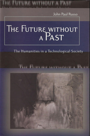 The Future without a Past: The Humanities in a Technological Society (Volume 1),Used