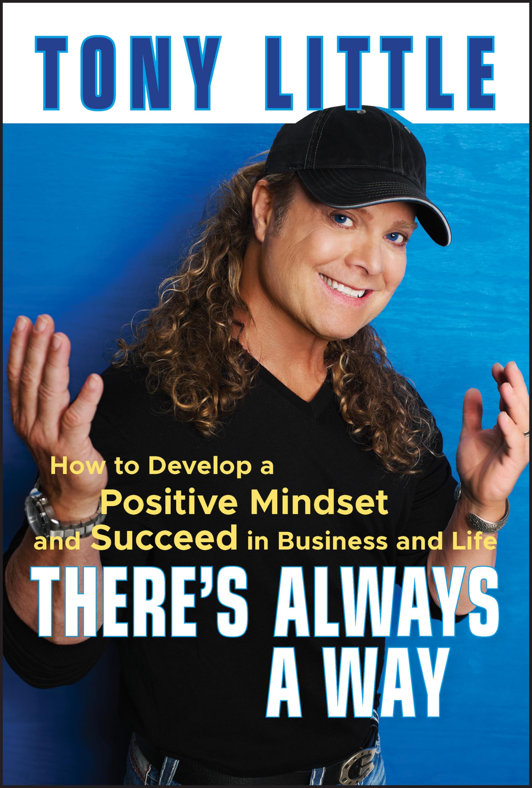 There's Always a Way: How to Develop a Positive Mindset and Succeed in Business and Life,New