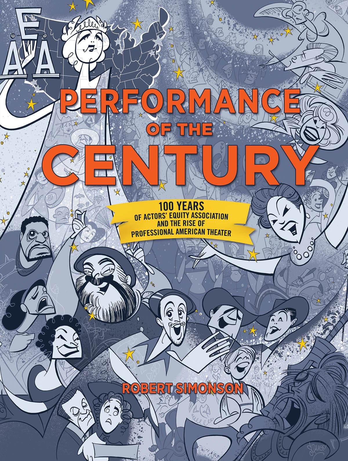 Performance Of The Century: 100 Years Of Actors' Equity Association And The Rise Of Professional American Theater (Applause Book,Used