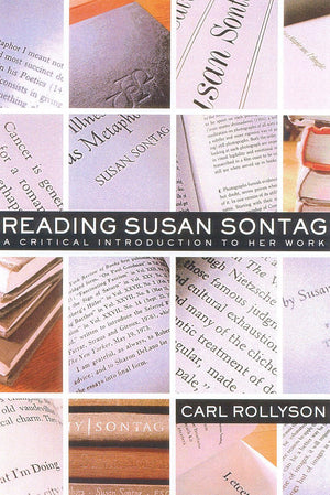 Reading Susan Sontag: A Critical Introduction to Her Work,New