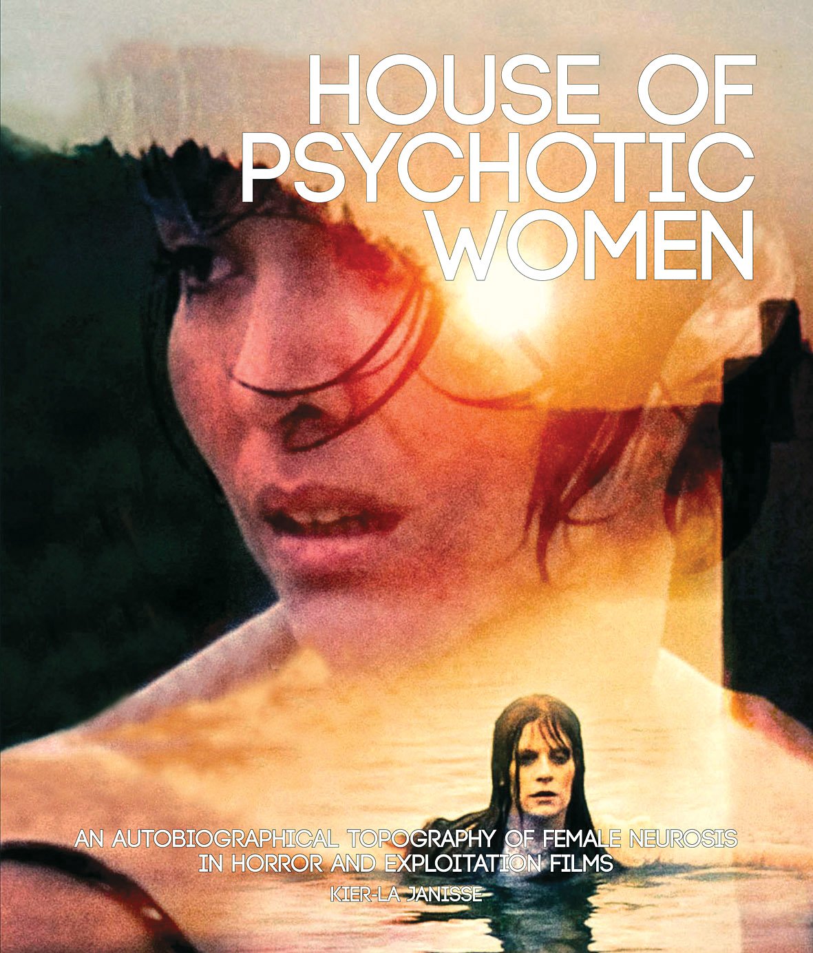 House of Psychotic Women: An Autobiographical Topography of Female Neurosis in Horror and Exploitation Films,Used