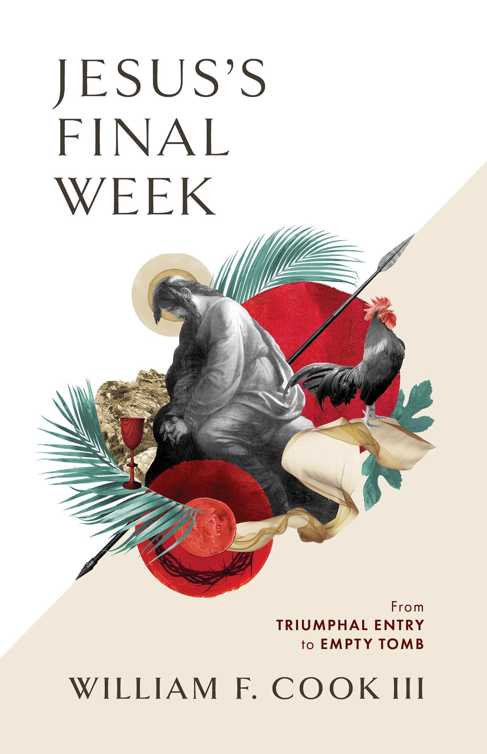 Jesus'S Final Week: From Triumphal Entry To Empty Tomb