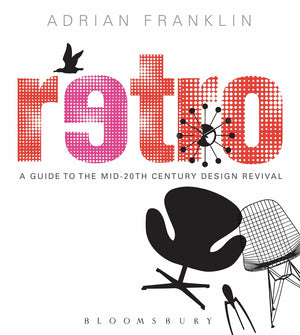 Retro: A Guide To The Mid20Th Century Design Revival