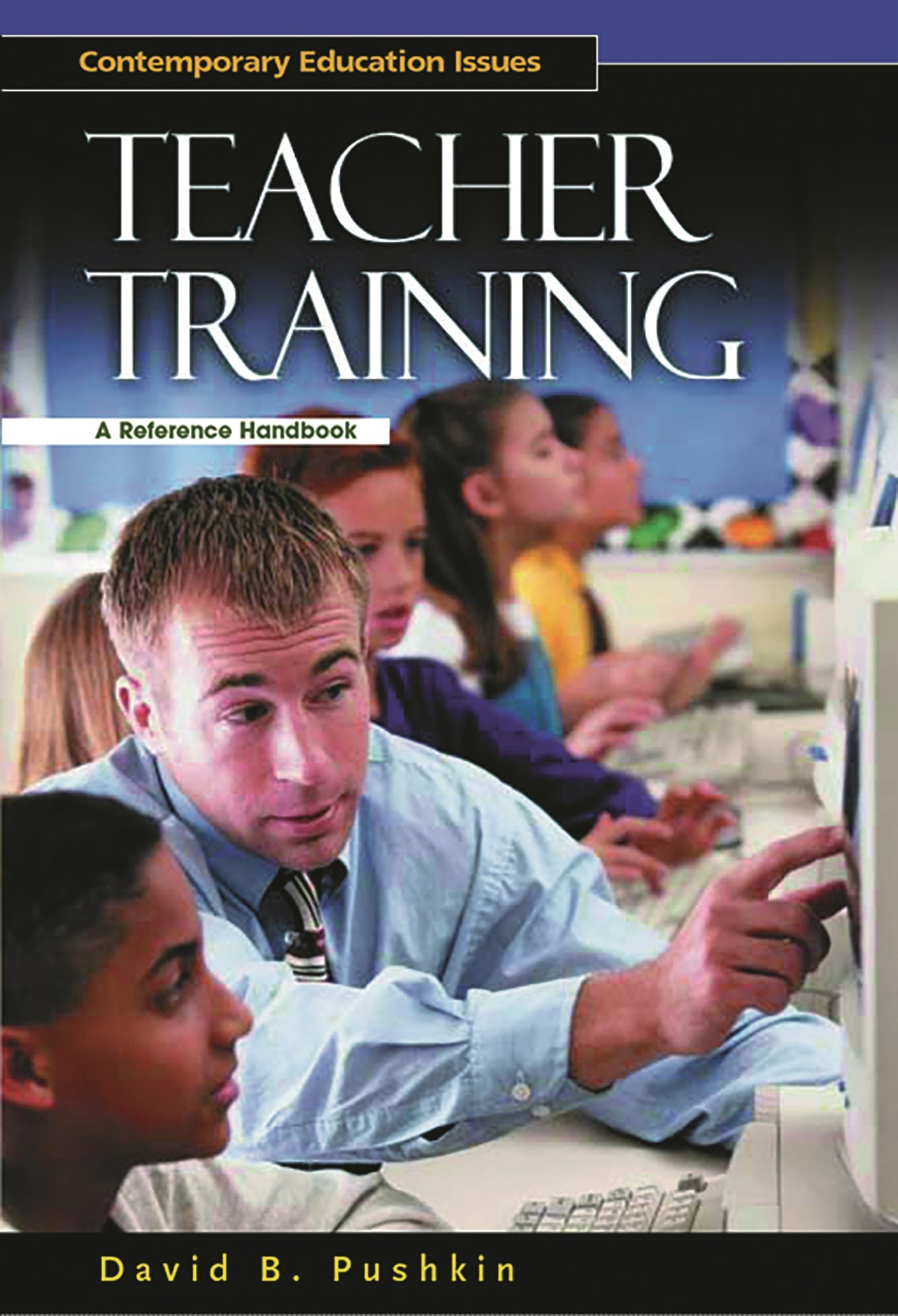 Teacher Training: A Reference Handbook (Contemporary Education Issues),Used