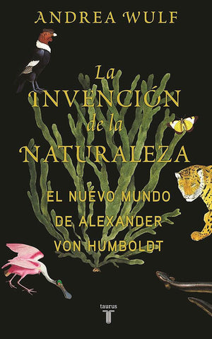 La invencin de la naturaleza: El mundo nuevo de Alexander von Humboldt / The In vention of Nature: Alexander von Humboldt's Ne,Used