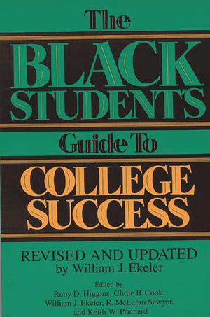 The Black Student's Guide to College Success: Revised and Updated by William J. Ekeler,New