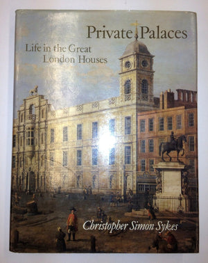 Private Palaces: Life in the Great London Houses,Used