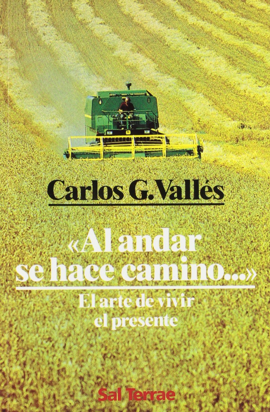 Al andar se hace camino...: El arte de vivir el presente,Used