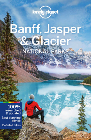 Lonely Planet Banff, Jasper And Glacier National Parks 5 (Travel Guide)