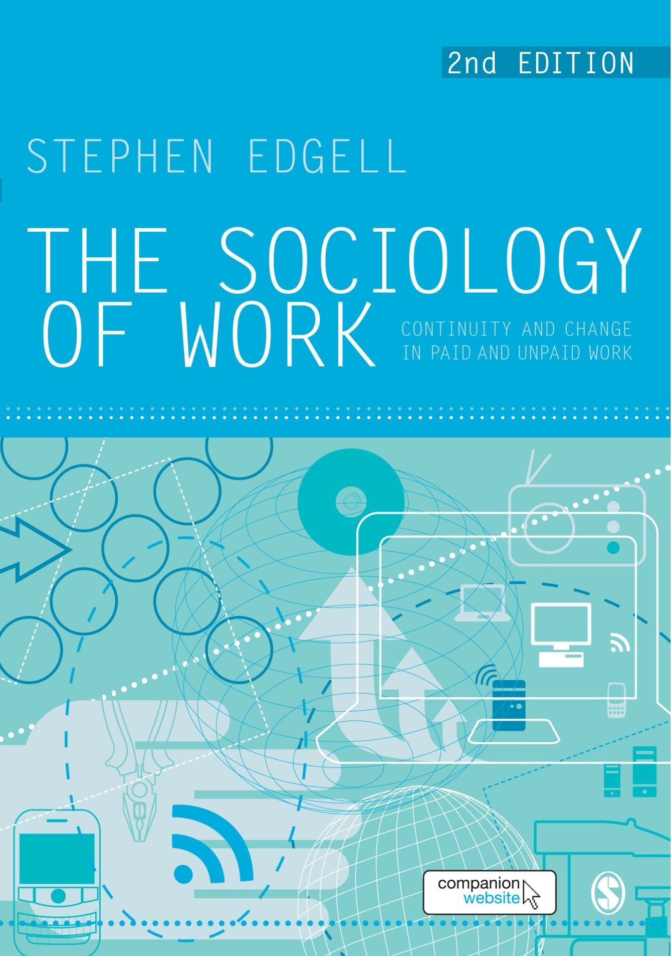 The Sociology Of Work: Continuity And Change In Paid And Unpaid Work,New