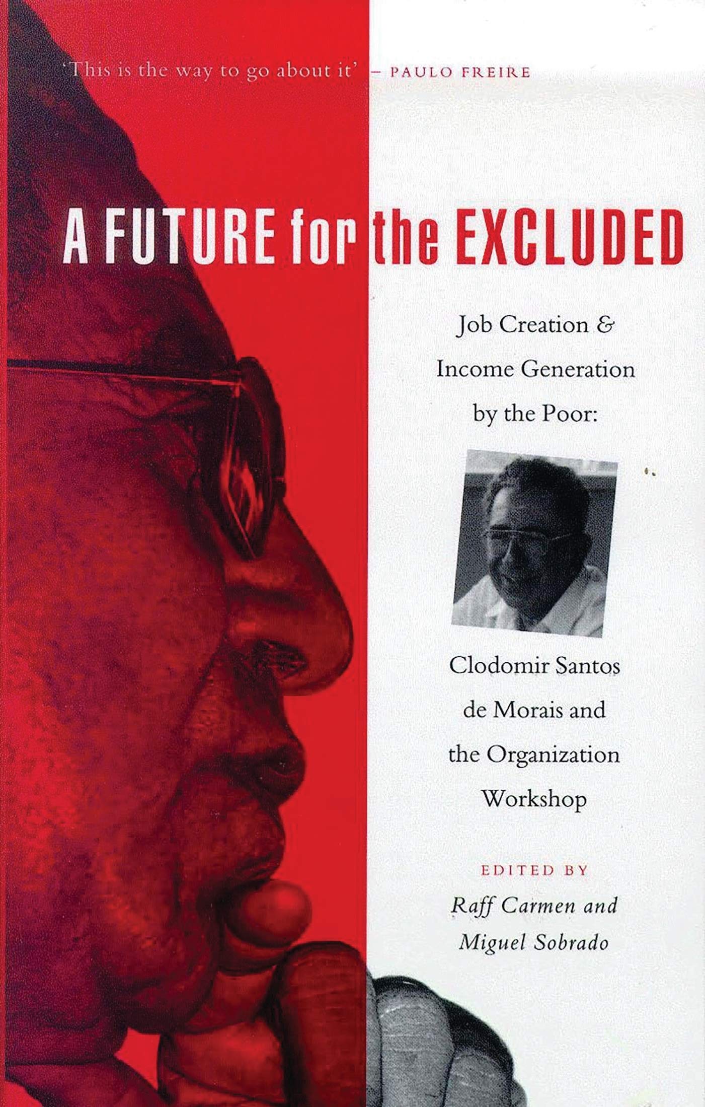 A Future for the Excluded. Job creation and Income Generation by the Poor, Clodomir Santos the Morais and the Organization Works,New