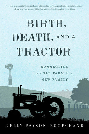 Birth, Death, and a Tractor: Connecting An Old Farm To a New Family,Used
