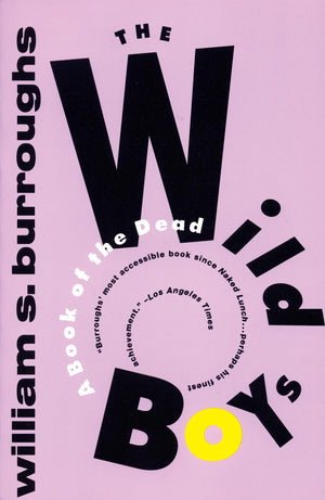 The Wild Boys: A Book Of The Dead (Burroughs, William S.),Used