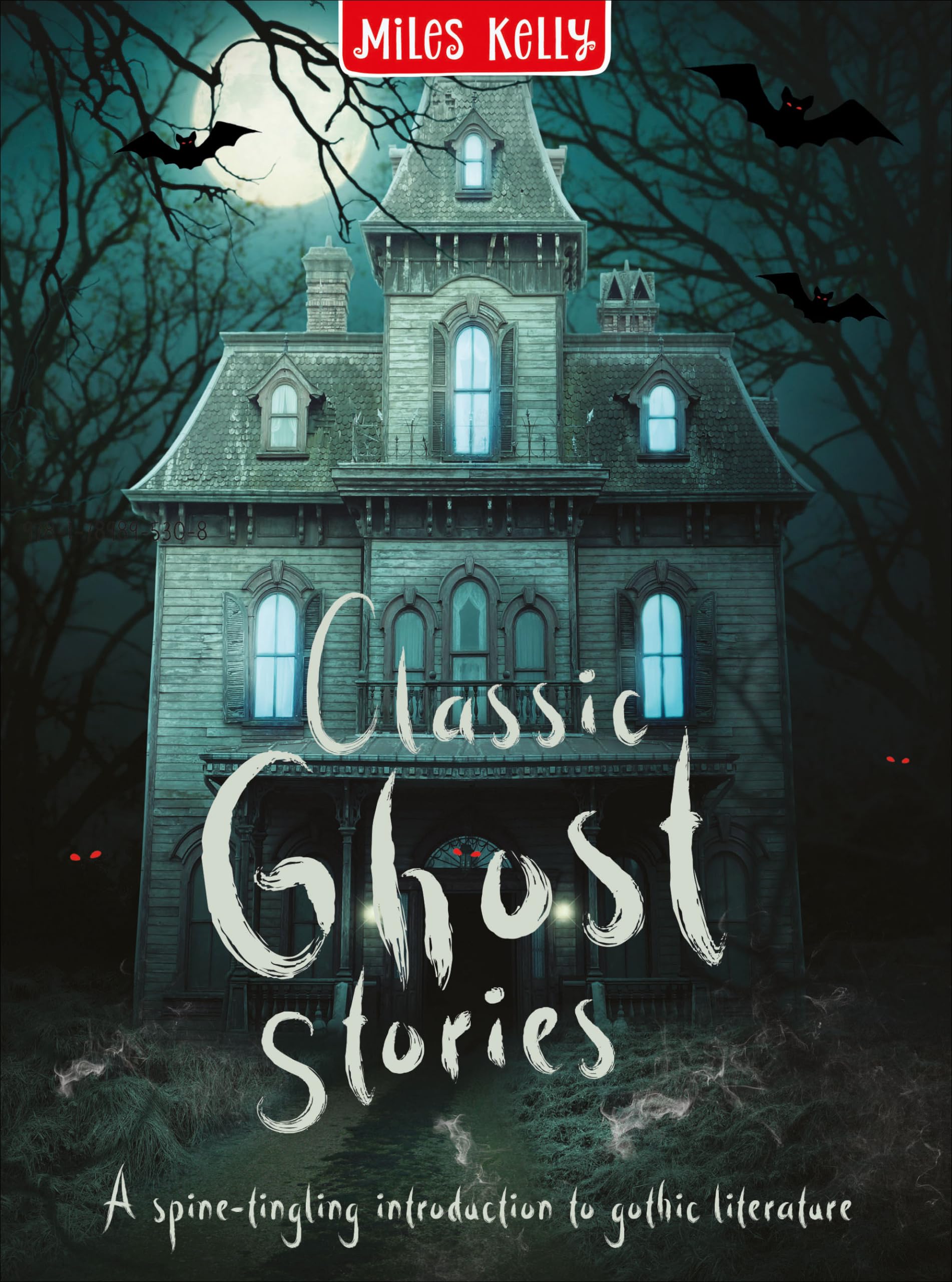 Classic Ghost Stories: A Creepy Collection Of A Dozen Deliciously Dark Tales  For Readers Aged 9 And Above.