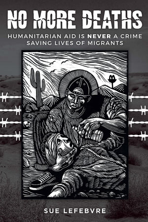 No More Deaths: Humanitarian Aid is Never a Crime, Saving Lives of Migrants,Used