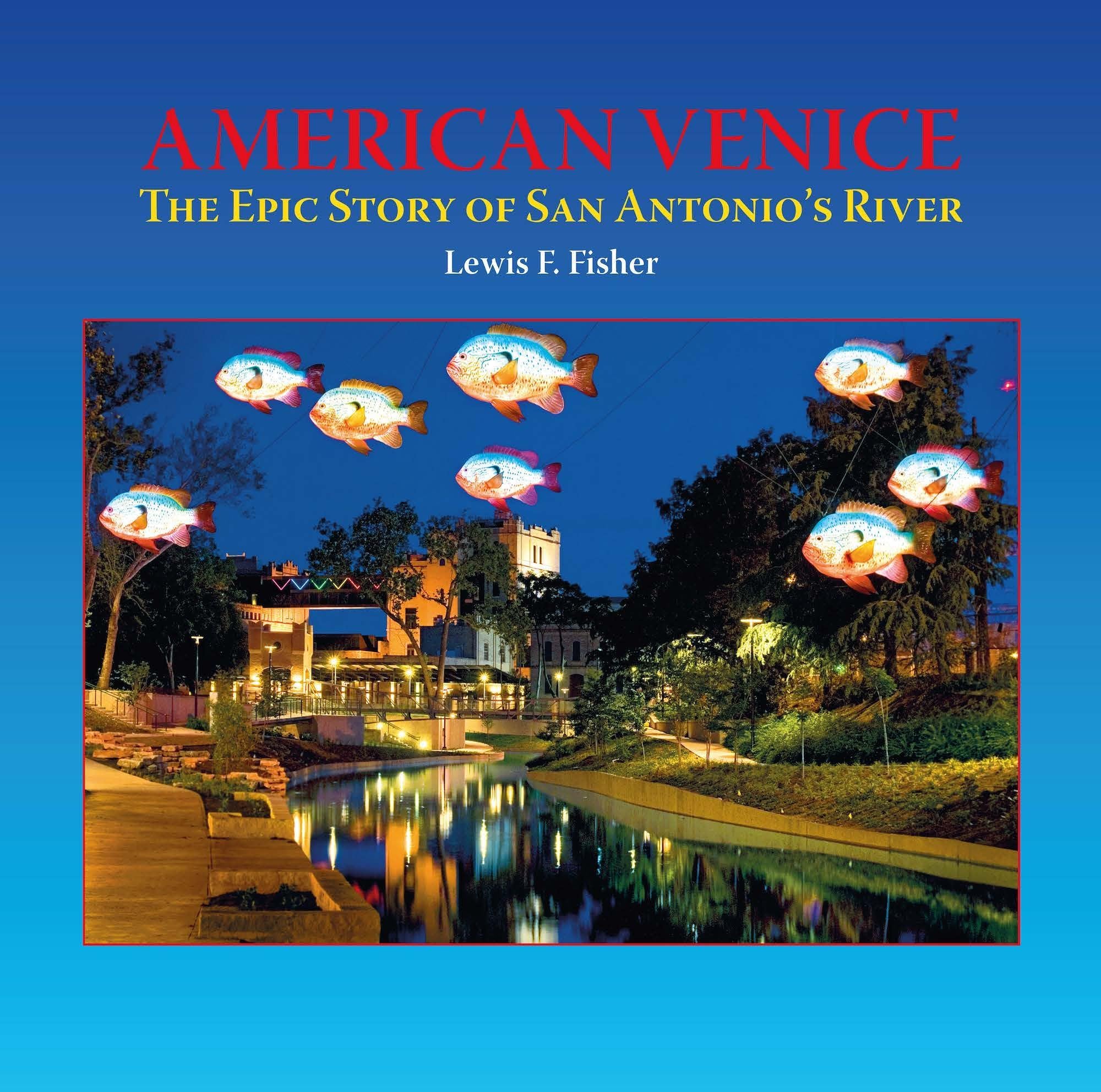 American Venice: The Epic Story Of San Antonio'S River,Used