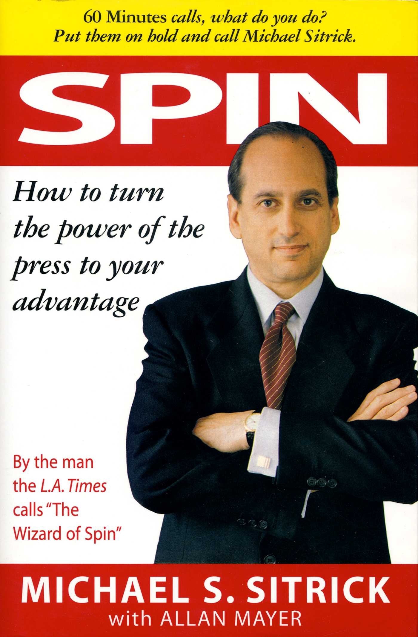 Spin : How to Turn the Power of the Press to Your Advantage,New
