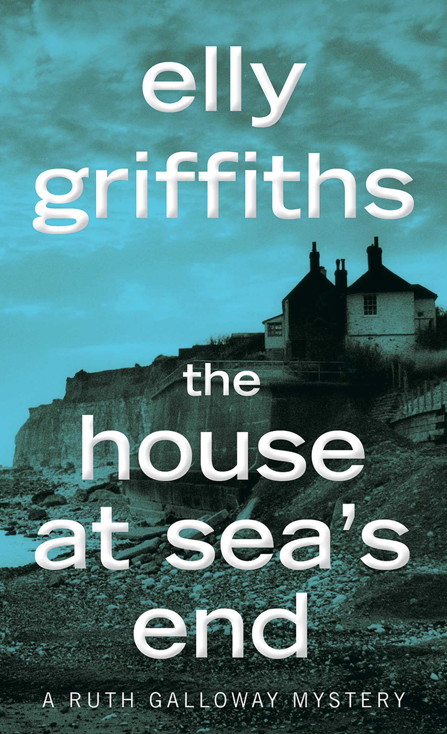 The House At Sea'S End: A Mystery (Ruth Galloway Mysteries, 3)