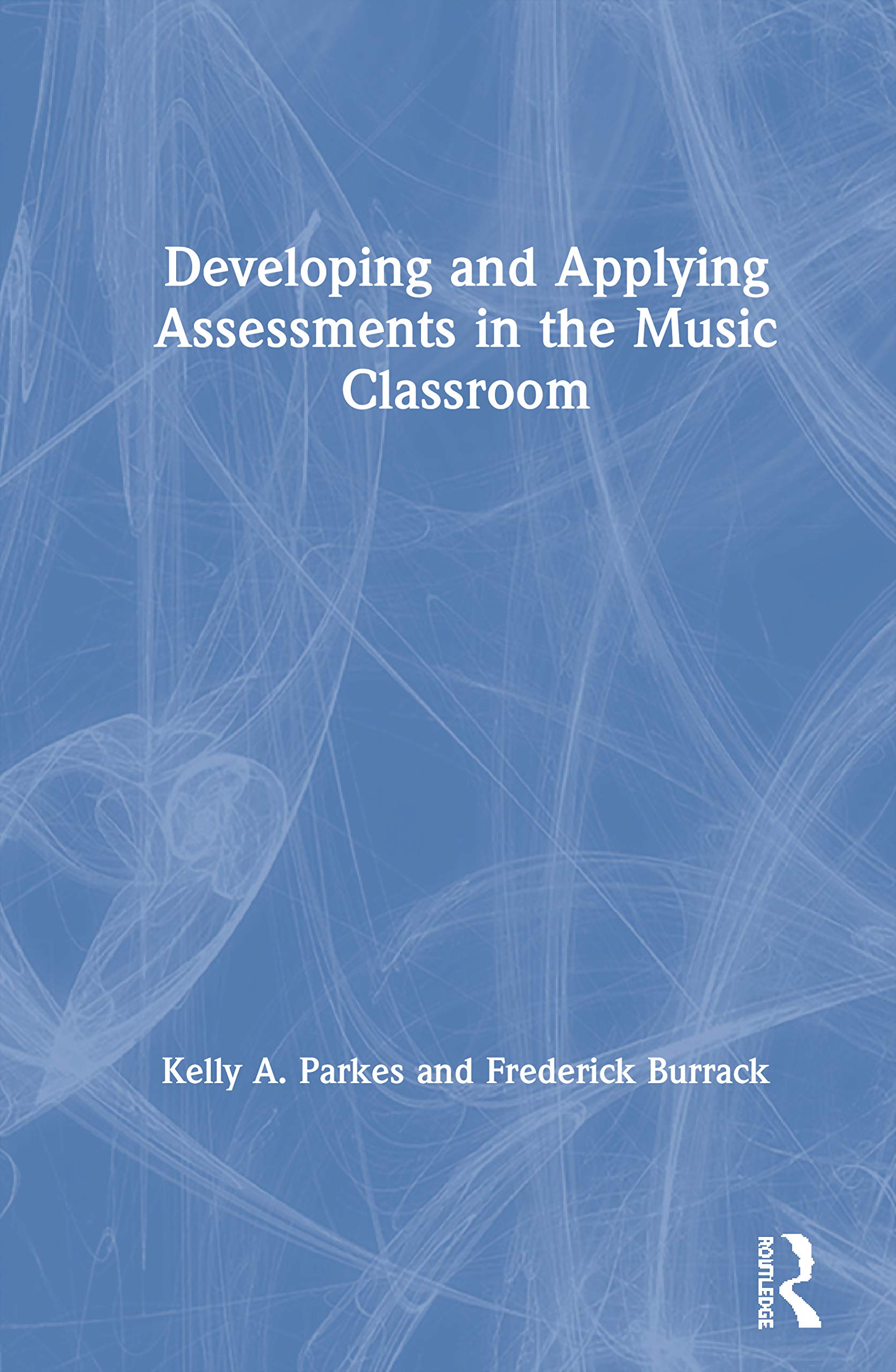 Developing and Applying Assessments in the Music Classroom,Used