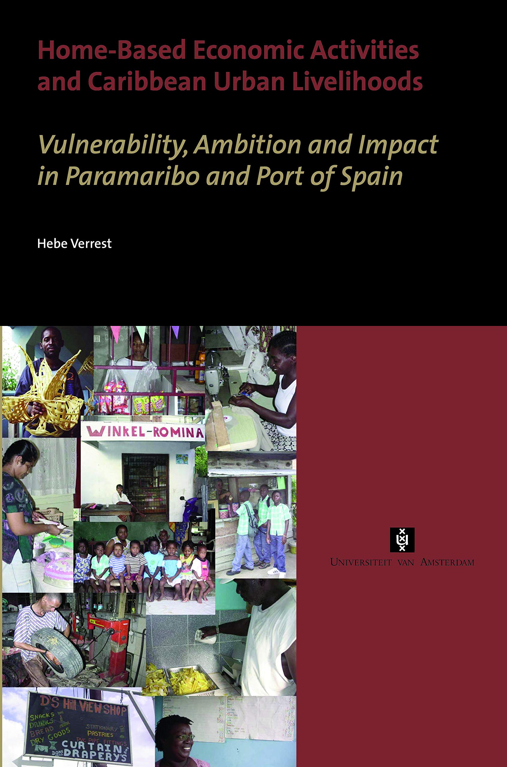HomeBased Economic Activities and Caribbean Urban Livelihoods: Vulnerability, Ambition and Impact in Paramaribo and Port of Spa,Used