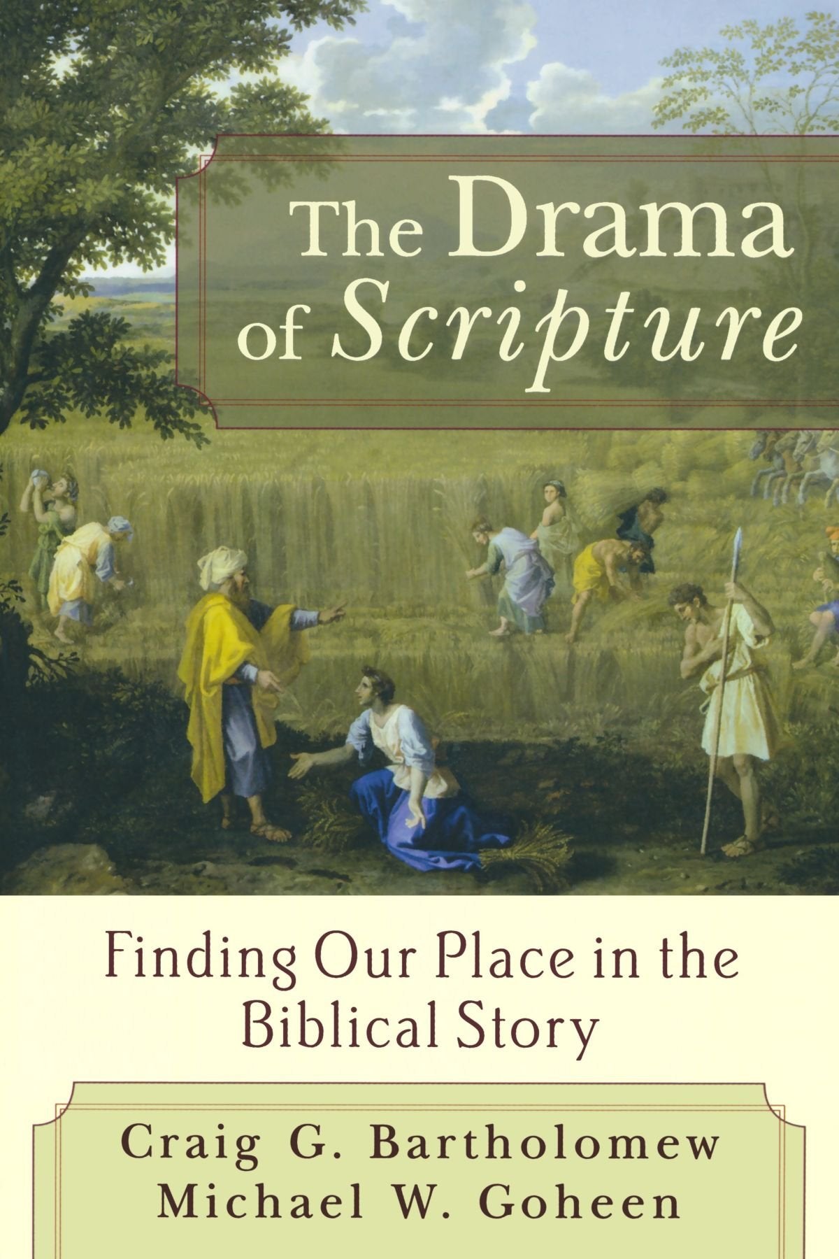 The Drama of Scripture: Finding Our Place in the Biblical Story,New