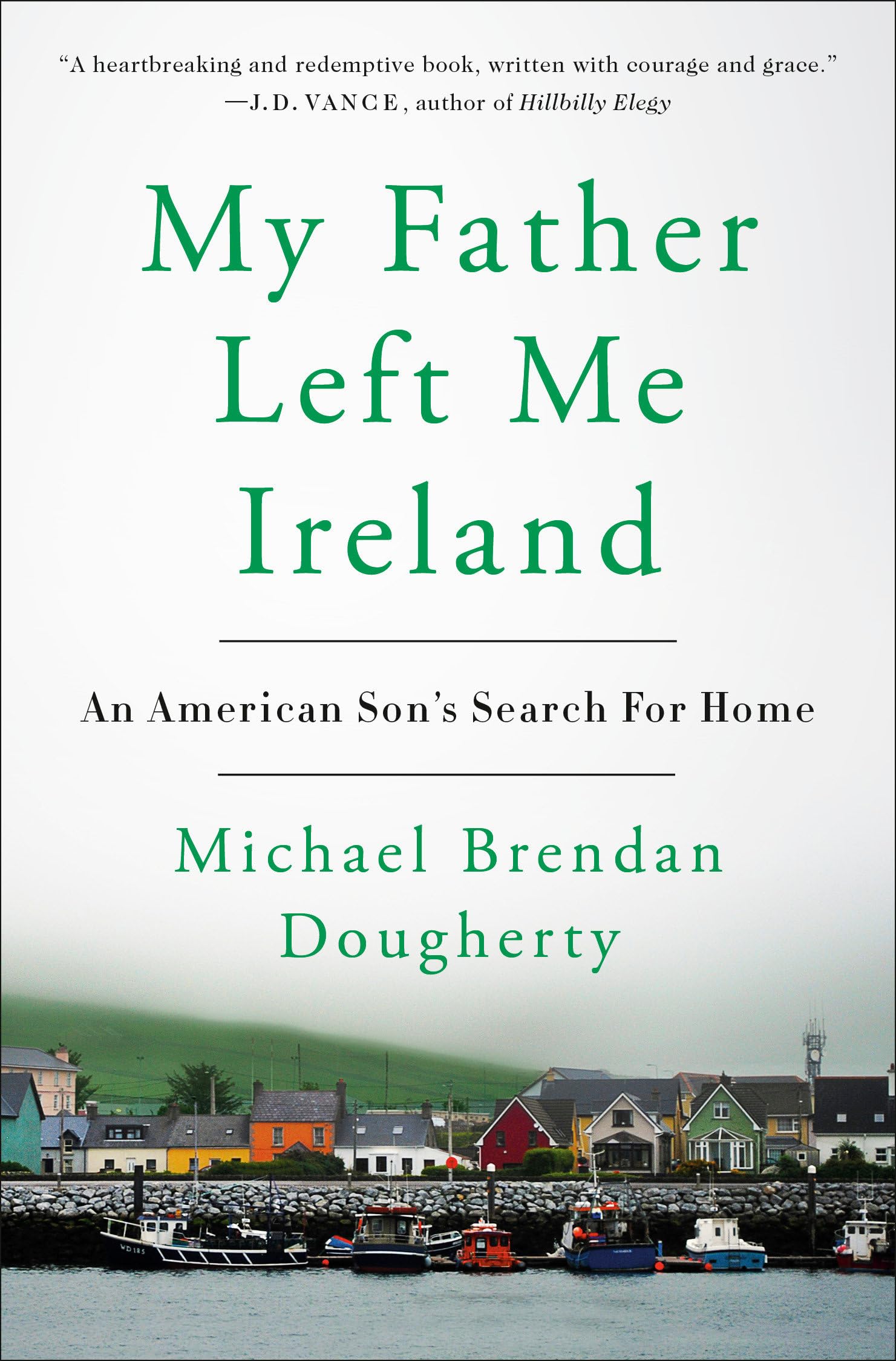 My Father Left Me Ireland: An American Son'S Search For Home