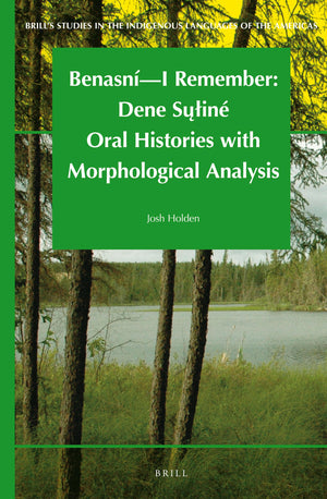 Benasn  I Remember: Dene Suin Oral Histories with Morphological Analysis (Brill's Studies in the Indigenous Languages of th,Used