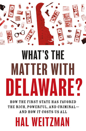 Whats The Matter With Delaware?: How The First State Has Favored The Rich, Powerful, And Criminaland How It Costs Us All,Used