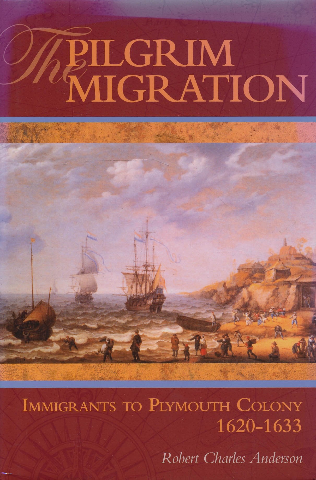 The Pilgrim Migration: Immigrants to Plymouth Colony, 16201633,Used