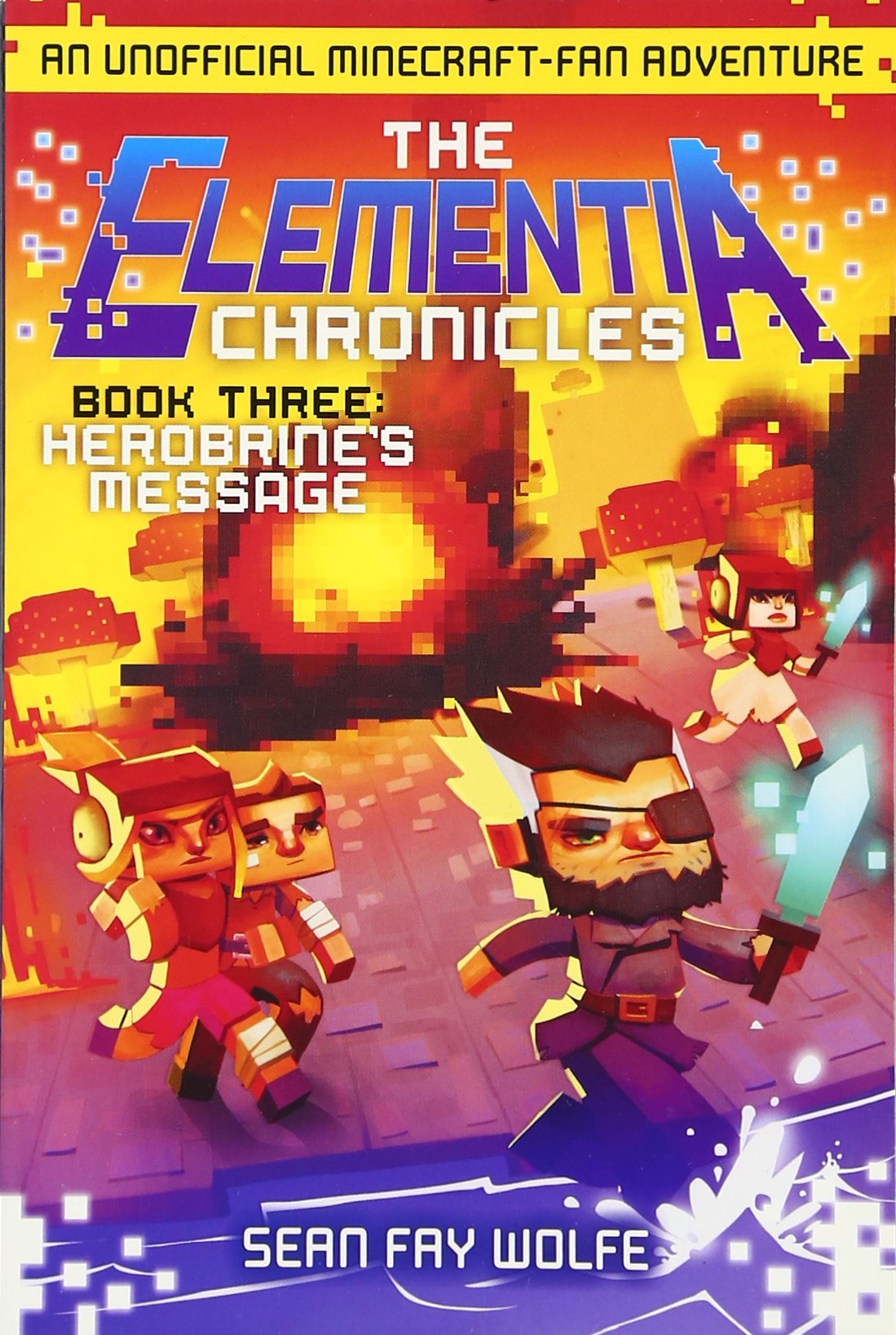 The Elementia Chronicles #3: Herobrine'S Message: An Unofficial Minecraftfan Adventure-used