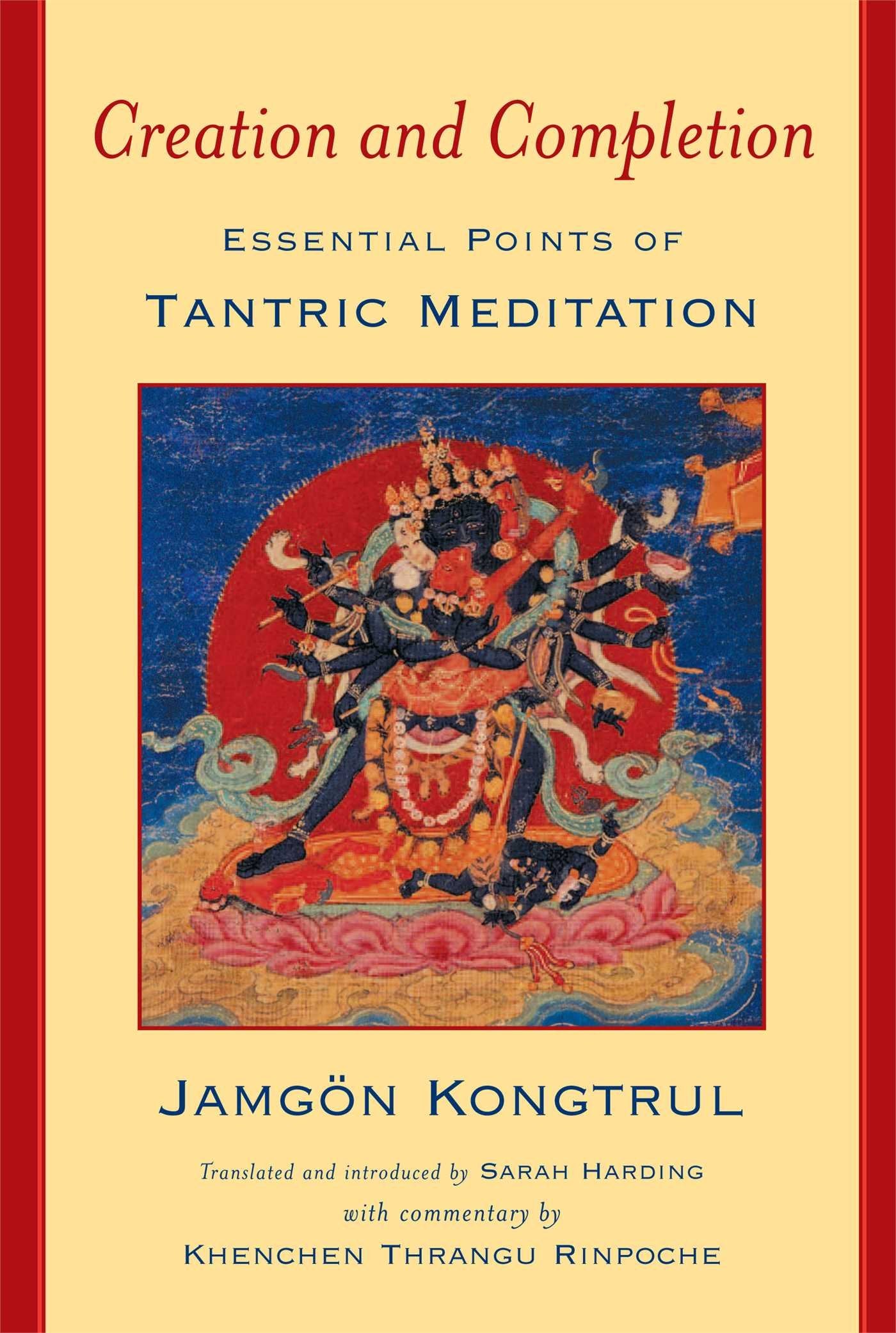 Creation And Completion: Essential Points Of Tantric Meditation,New