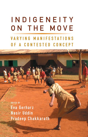 Indigeneity on the Move: Varying Manifestations of a Contested Concept,Used