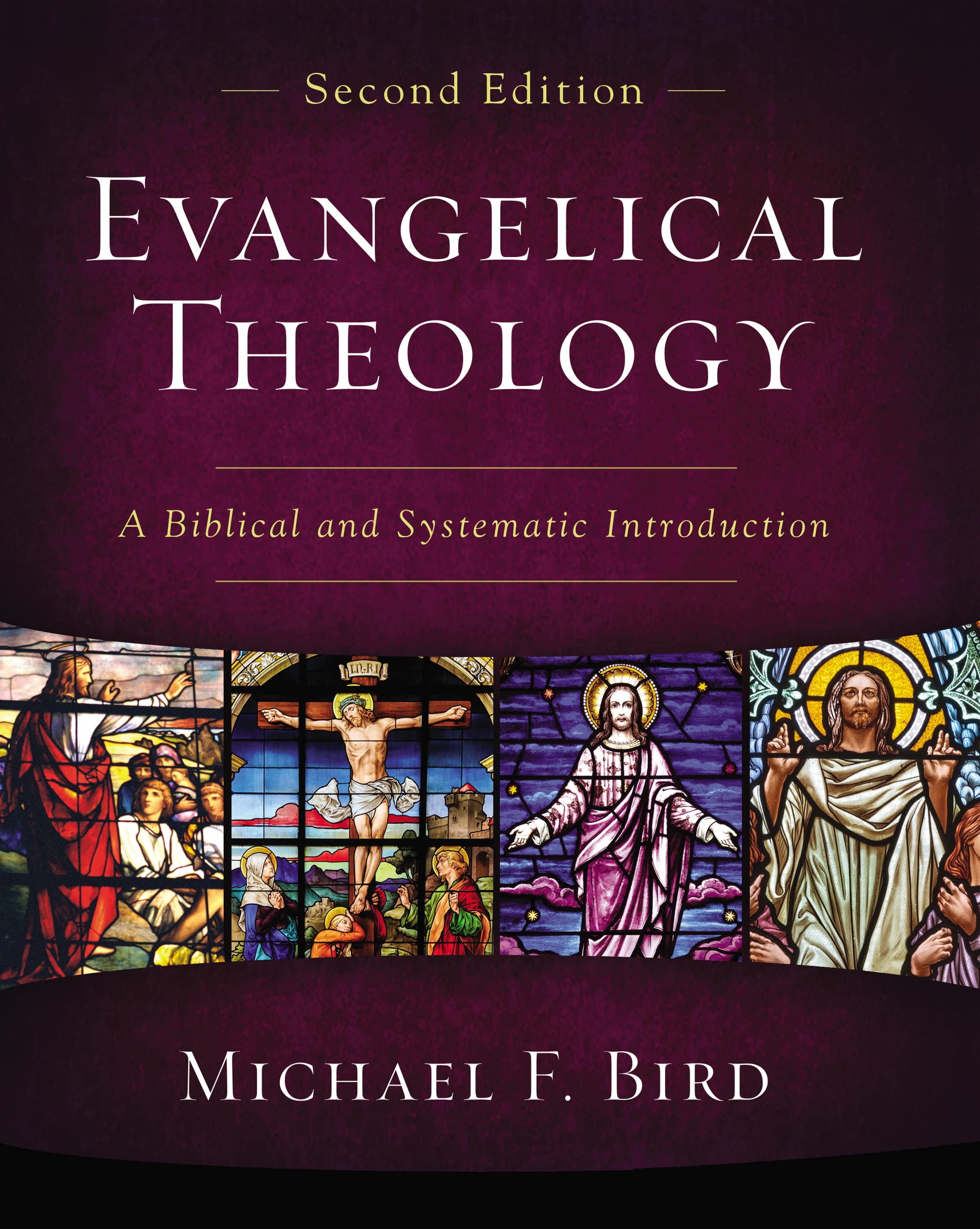Evangelical Theology, Second Edition: A Biblical And Systematic Introduction,New