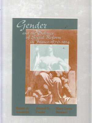 Gender and the Politics of Social Reform in France, 18701914,Used