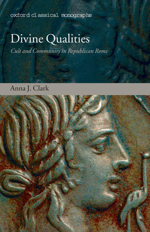 Divine Qualities: Cult and Community in Republican Rome (Oxford Classical Monographs),Used