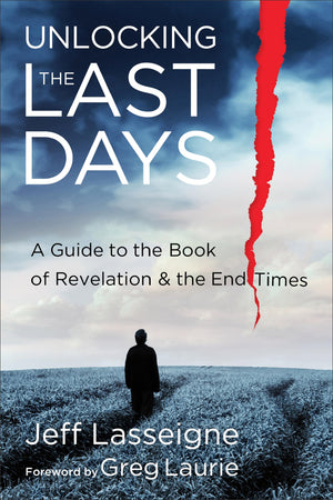 Unlocking the Last Days: A Guide to the Book of Revelation and the End Times,New