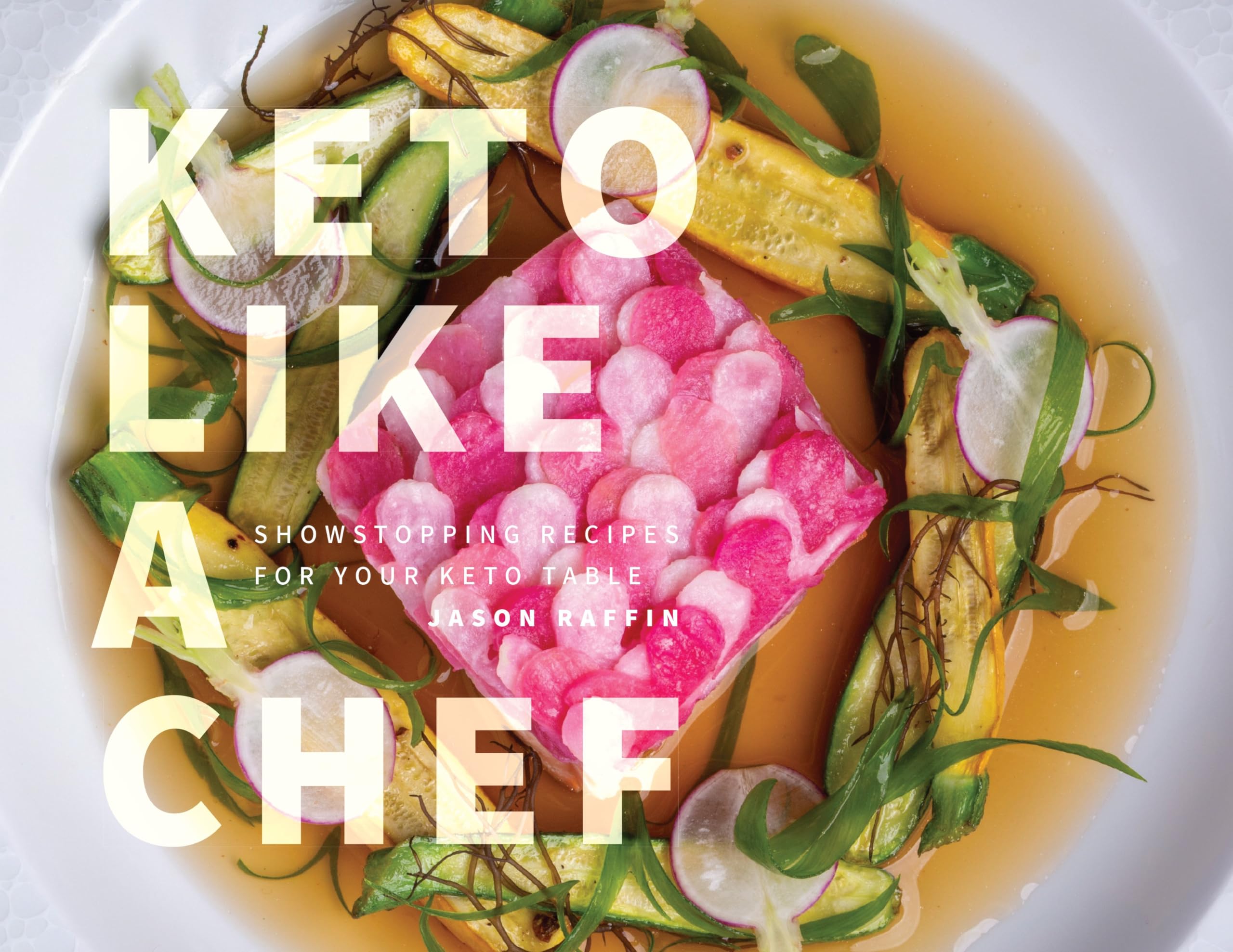 Keto Like a Chef: Showstopping Recipes for Your Keto Table,New
