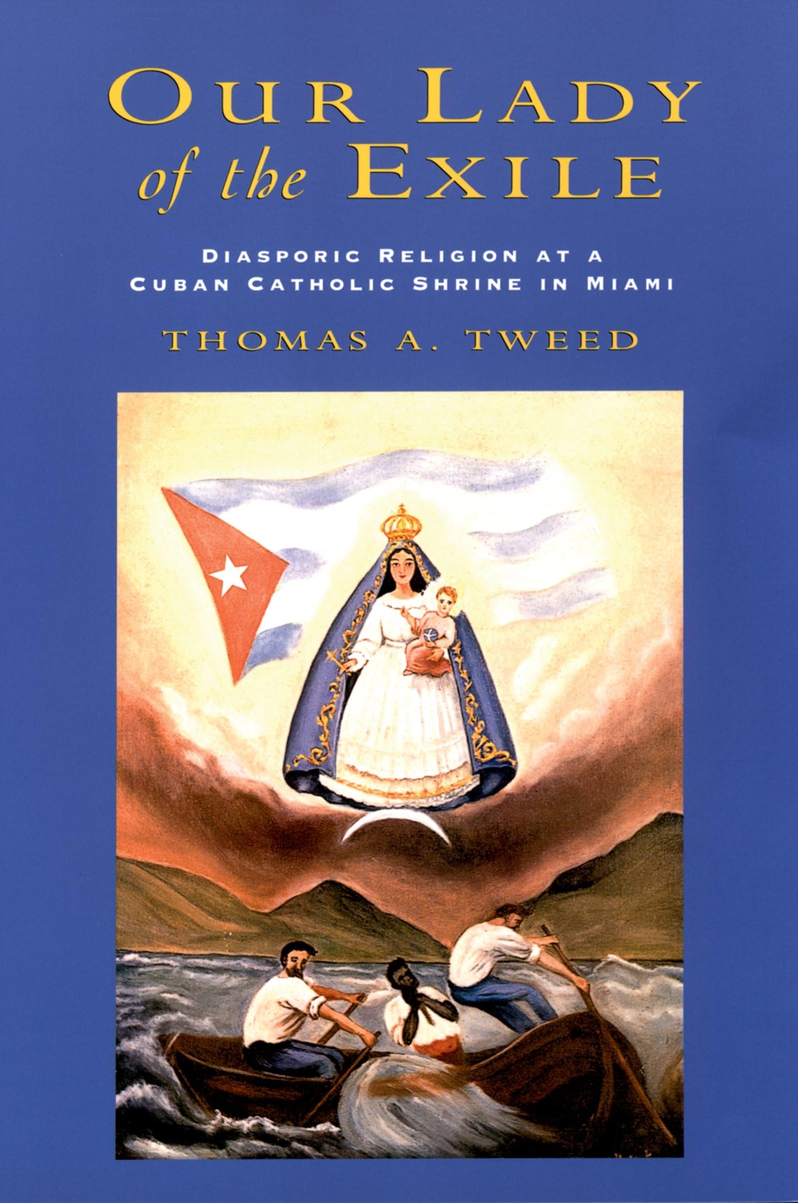 Our Lady of the Exile: Diasporic Religion at a Cuban Catholic Shrine in Miami (Religion in America),New