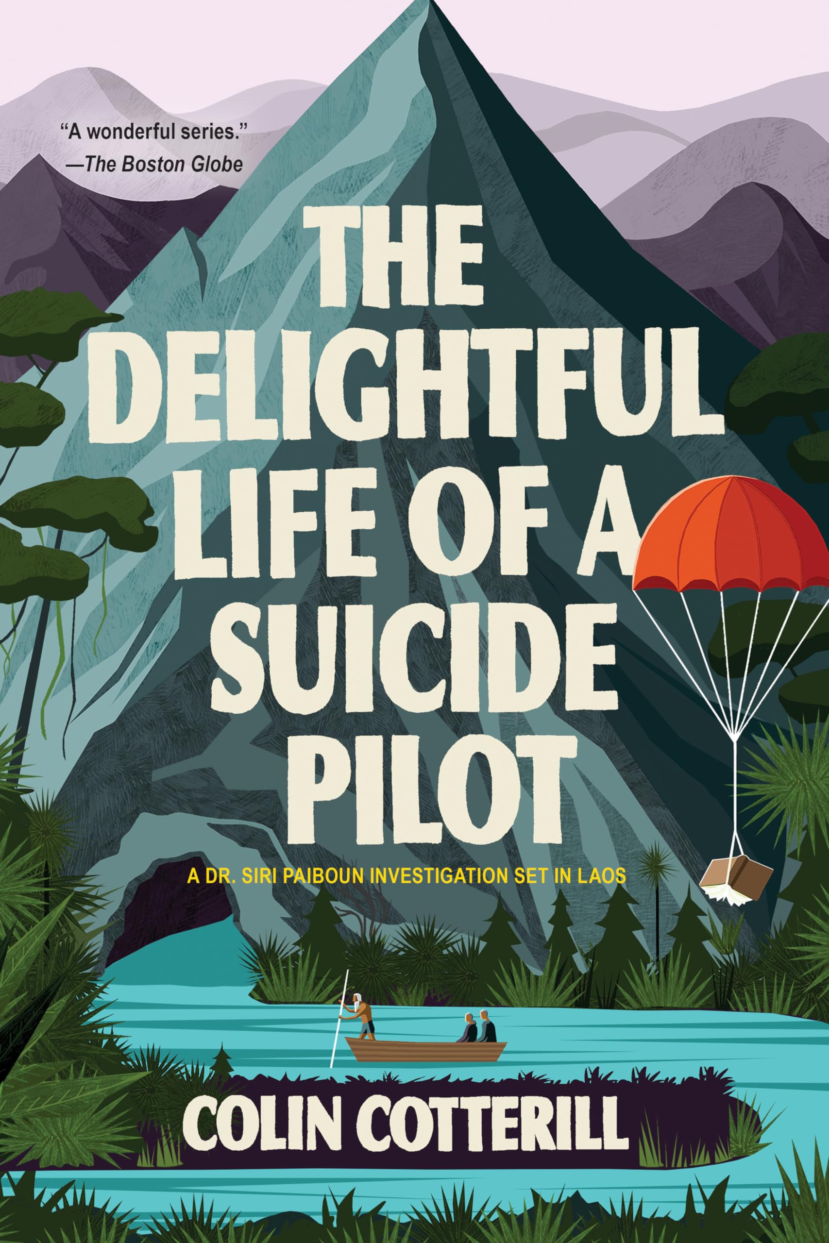The Delightful Life Of A Suicide Pilot (A Dr. Siri Paiboun Mystery)