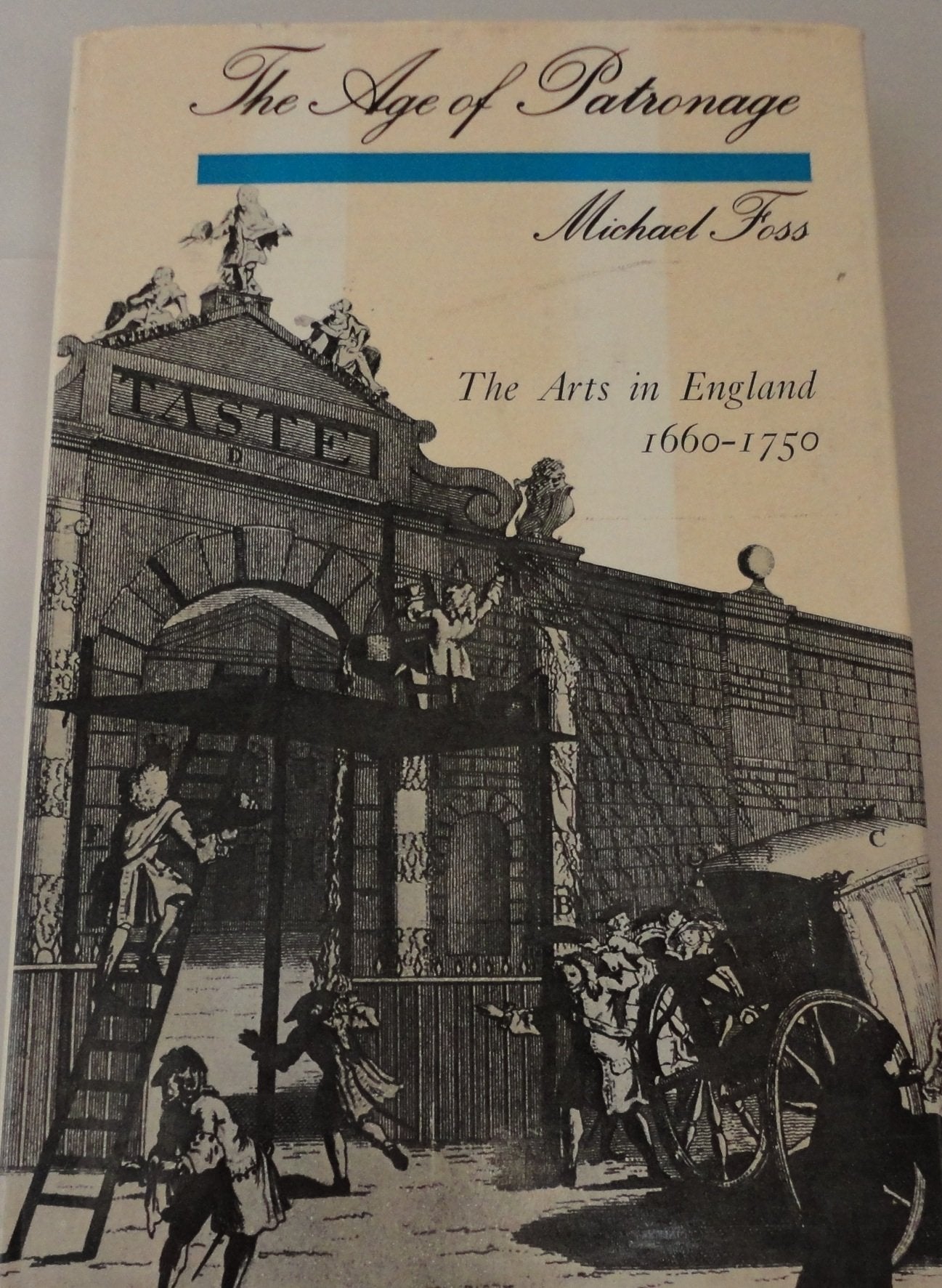 The Age Of Patronage;: The Arts In England, 16601750,Used