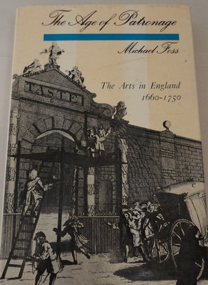 The Age Of Patronage;: The Arts In England, 16601750,Used