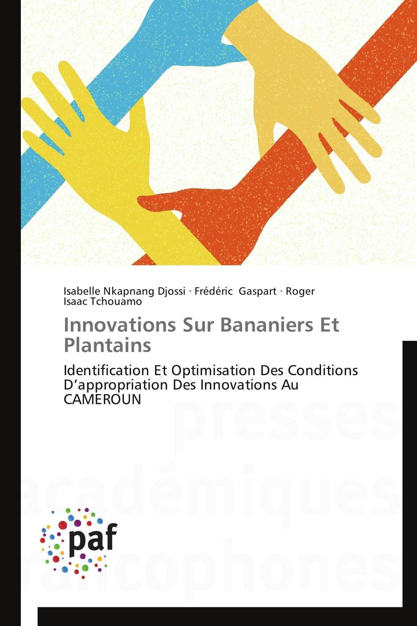 Innovations Sur Bananiers Et Plantains: Identification Et Optimisation Des Conditions Dappropriation Des Innovations Au CAMEROUN,Used